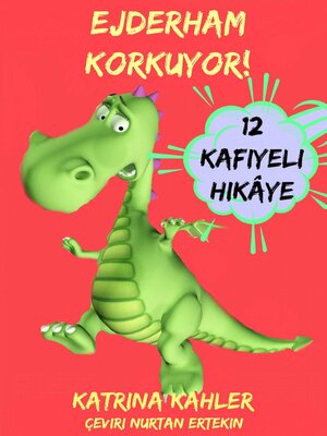 cover image of Ejderham Korkuyor! Yeni Yeni Ortaya Çikan Sorunlar Ve Korkulari Çözen 12 Kafiyeli Hikâye